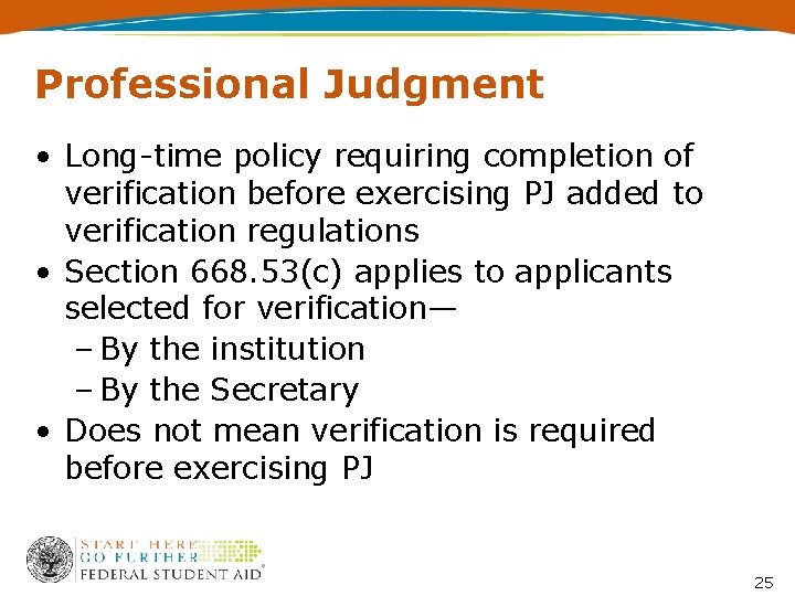 Professional Judgment • Long-time policy requiring completion of verification before exercising PJ added to