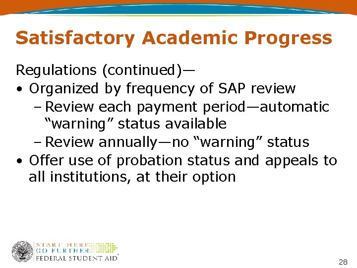 Satisfactory Academic Progress Regulations (continued)— • Organized by frequency of SAP review – Review