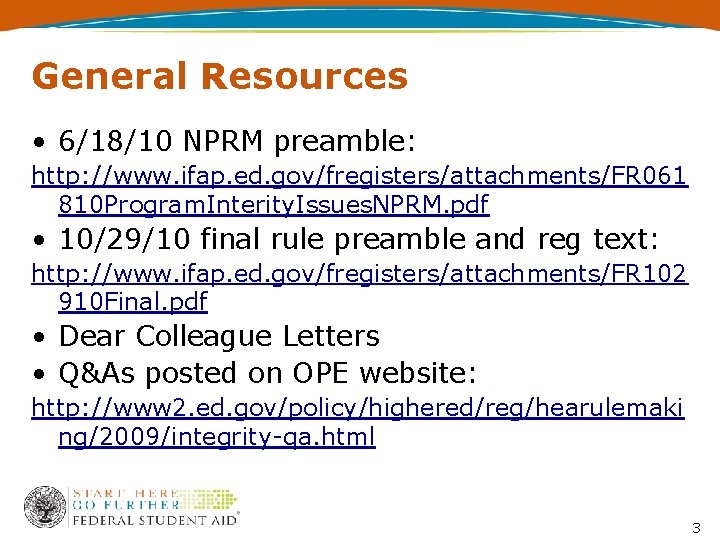 General Resources • 6/18/10 NPRM preamble: http: //www. ifap. ed. gov/fregisters/attachments/FR 061 810 Program.
