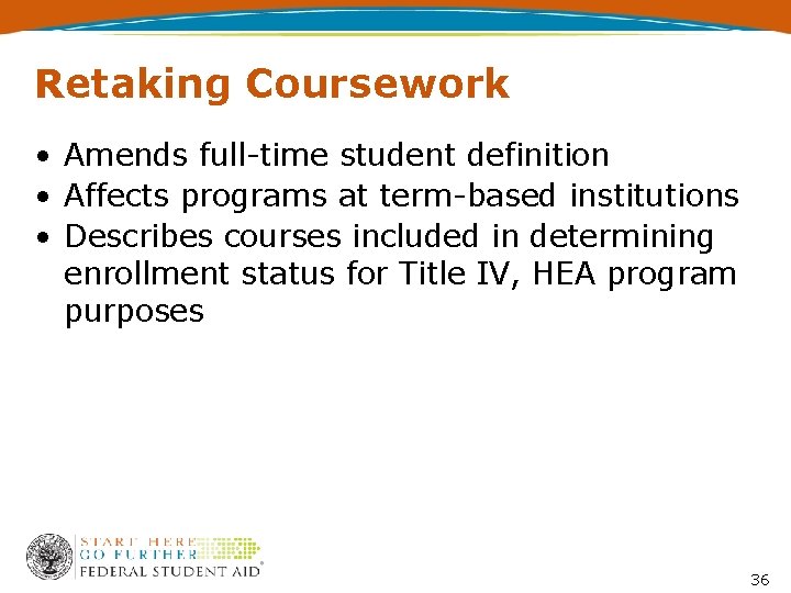 Retaking Coursework • Amends full-time student definition • Affects programs at term-based institutions •