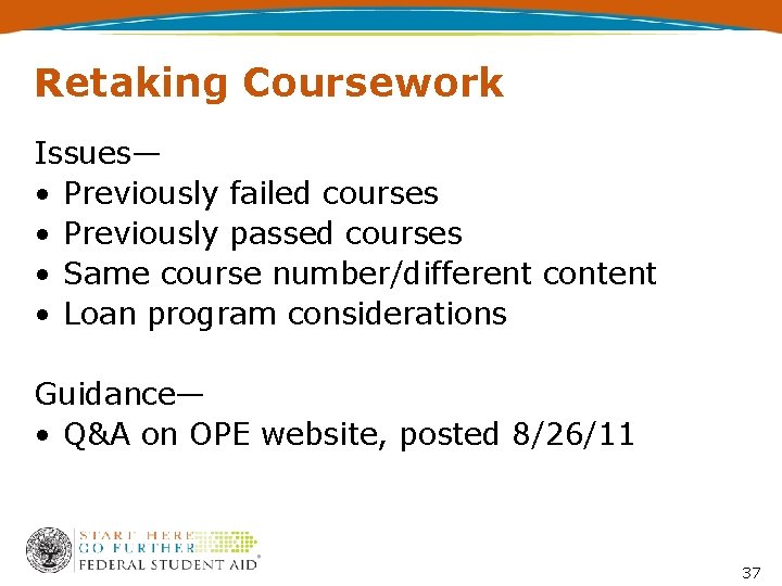 Retaking Coursework Issues— • Previously failed courses • Previously passed courses • Same course
