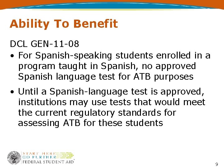 Ability To Benefit DCL GEN-11 -08 • For Spanish-speaking students enrolled in a program