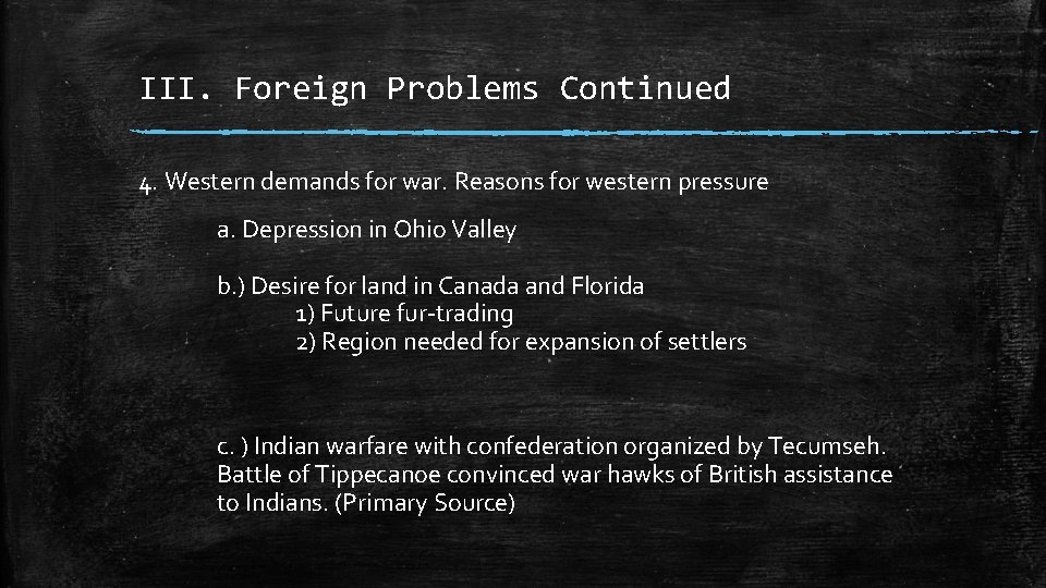 III. Foreign Problems Continued 4. Western demands for war. Reasons for western pressure a.
