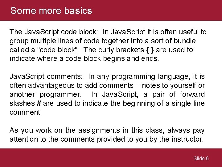 Some more basics The Java. Script code block: In Java. Script it is often Some more basics The Java. Script code block: In Java. Script it is often