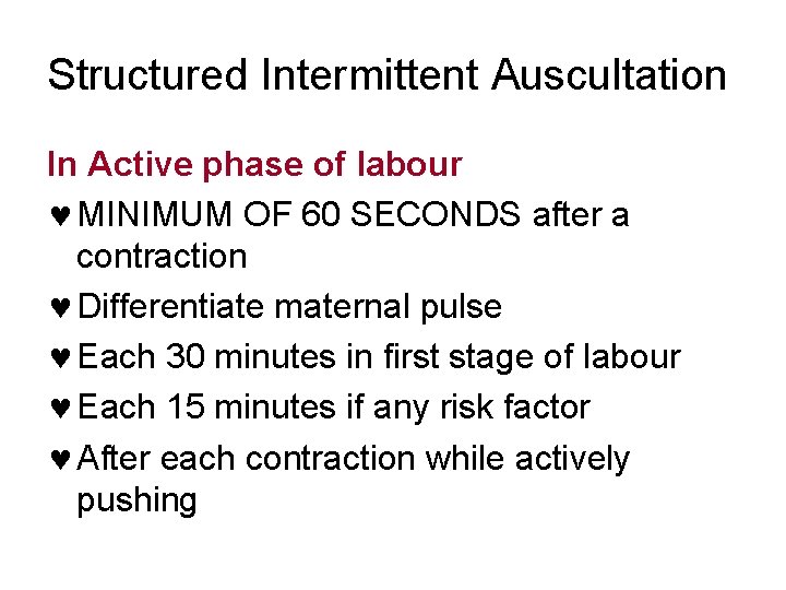 Structured Intermittent Auscultation In Active phase of labour © MINIMUM OF 60 SECONDS after