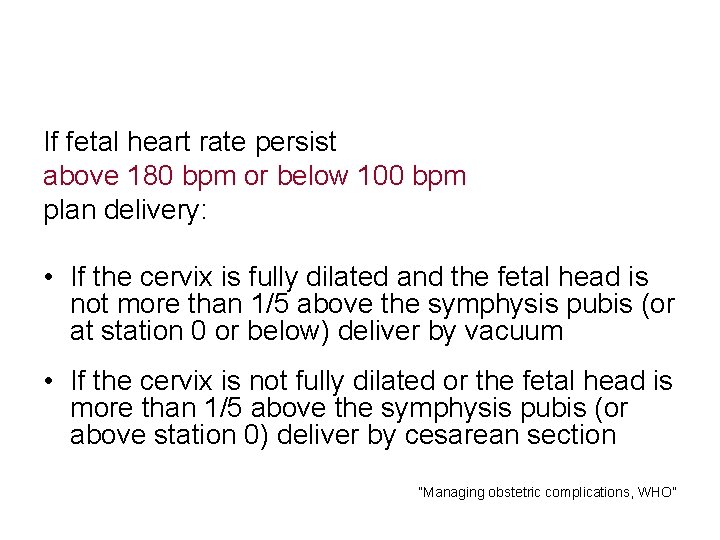 If fetal heart rate persist above 180 bpm or below 100 bpm plan delivery: