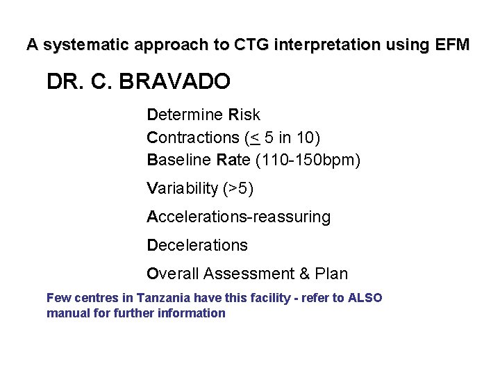 A systematic approach to CTG interpretation using EFM DR. C. BRAVADO Determine Risk Contractions
