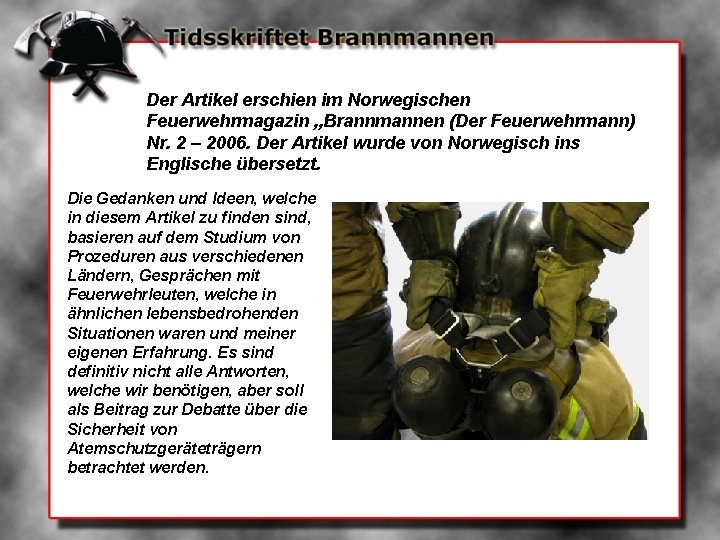 Der Artikel erschien im Norwegischen Feuerwehrmagazin „Brannmannen (Der Feuerwehrmann) Nr. 2 – 2006. Der