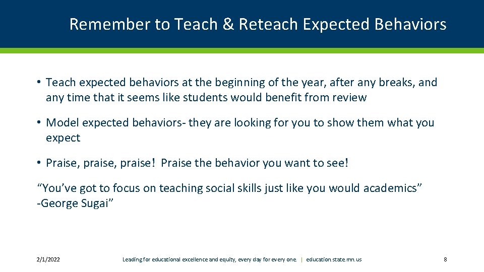 Remember to Teach & Reteach Expected Behaviors • Teach expected behaviors at the beginning