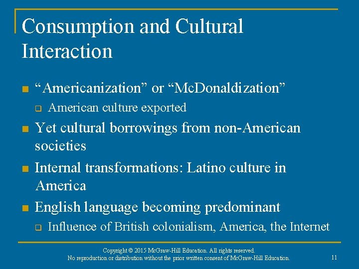 Consumption and Cultural Interaction n “Americanization” or “Mc. Donaldization” q n n n American