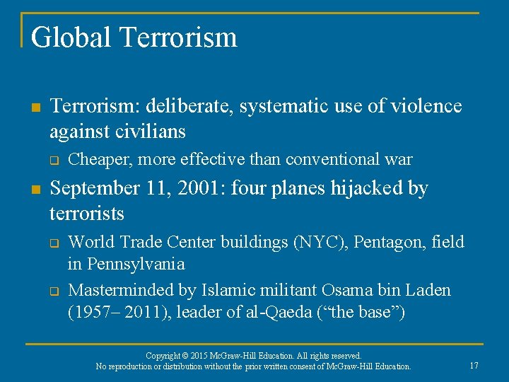 Global Terrorism n Terrorism: deliberate, systematic use of violence against civilians q n Cheaper,