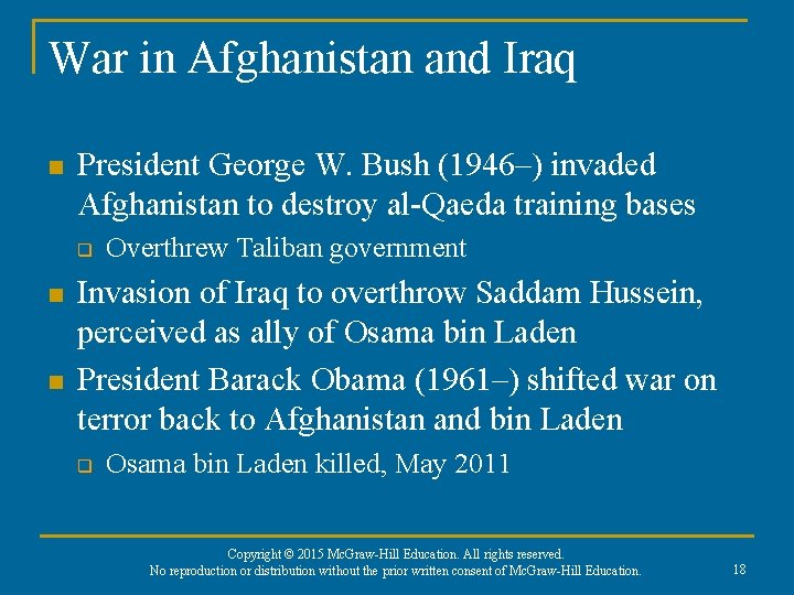 War in Afghanistan and Iraq n President George W. Bush (1946–) invaded Afghanistan to