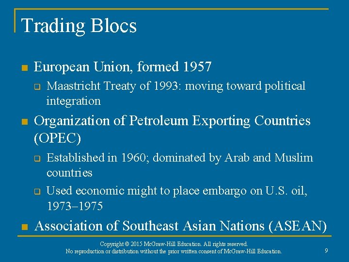 Trading Blocs n European Union, formed 1957 q n Organization of Petroleum Exporting Countries