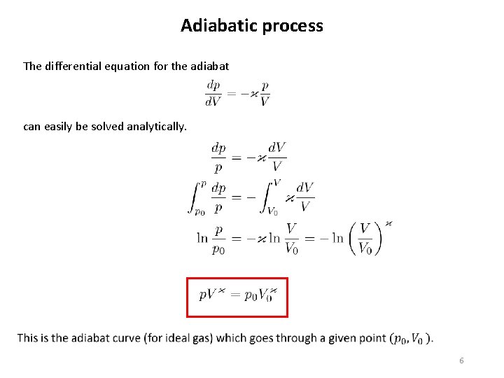Adiabatic process The differential equation for the adiabat can easily be solved analytically. 6