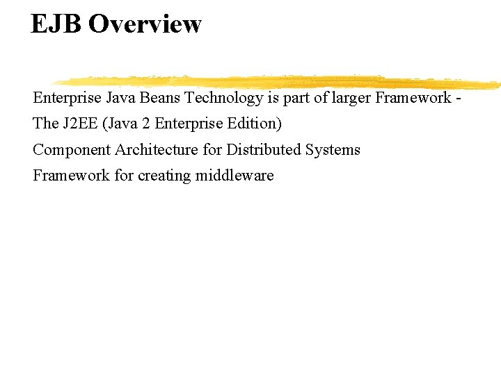 EJB Overview Enterprise Java Beans Technology is part of larger Framework The J 2