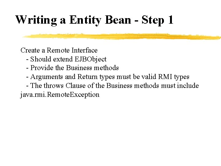 Writing a Entity Bean - Step 1 Create a Remote Interface - Should extend