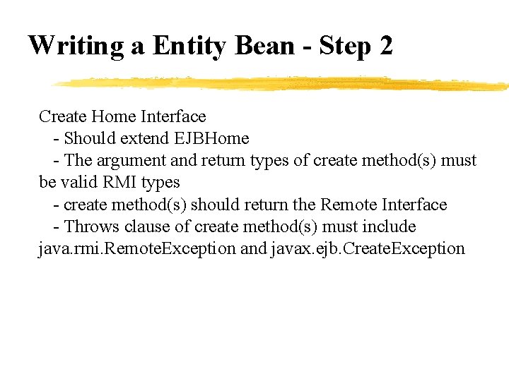 Writing a Entity Bean - Step 2 Create Home Interface - Should extend EJBHome