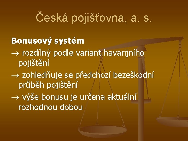 Česká pojišťovna, a. s. Bonusový systém rozdílný podle variant havarijního pojištění zohledňuje se předchozí