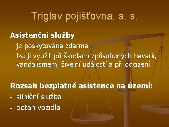 Triglav pojišťovna, a. s. Asistenční služby - je poskytována zdarma lze ji využít při