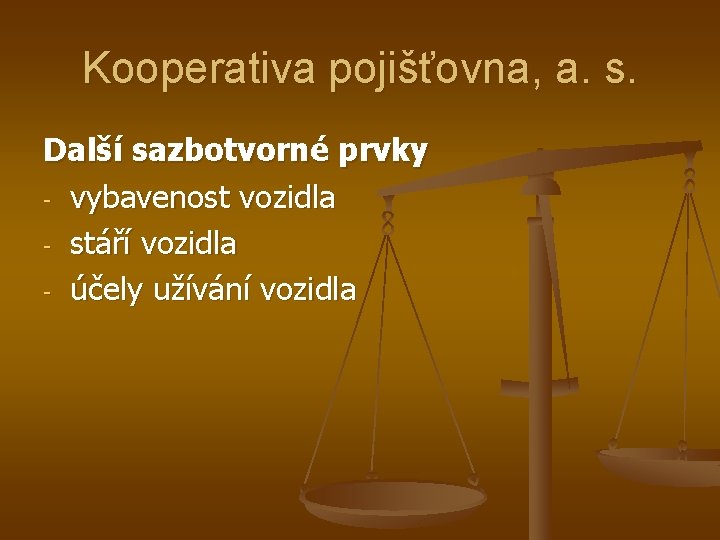 Kooperativa pojišťovna, a. s. Další sazbotvorné prvky - vybavenost vozidla - stáří vozidla -