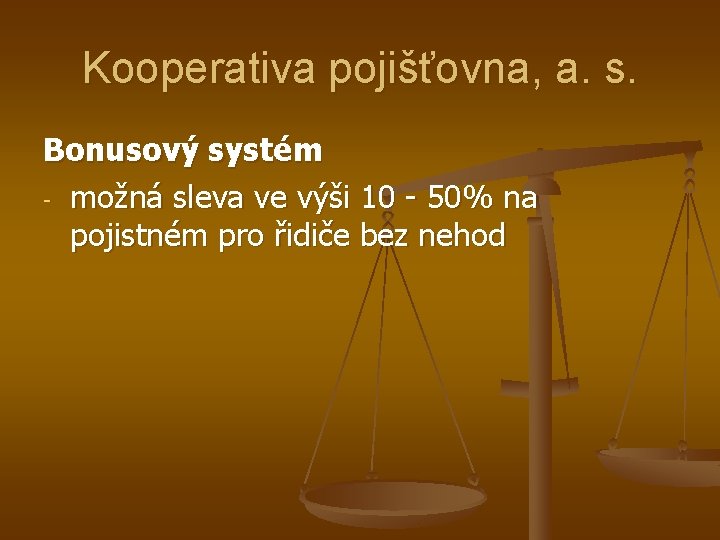 Kooperativa pojišťovna, a. s. Bonusový systém - možná sleva ve výši 10 - 50%