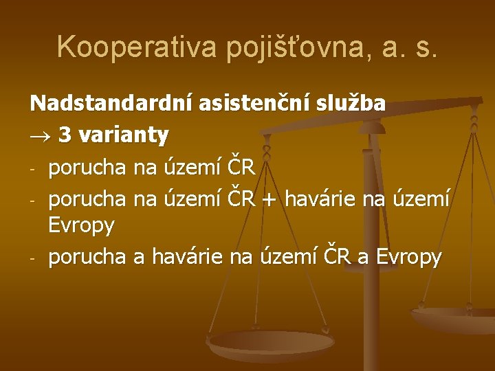 Kooperativa pojišťovna, a. s. Nadstandardní asistenční služba 3 varianty - porucha na území ČR