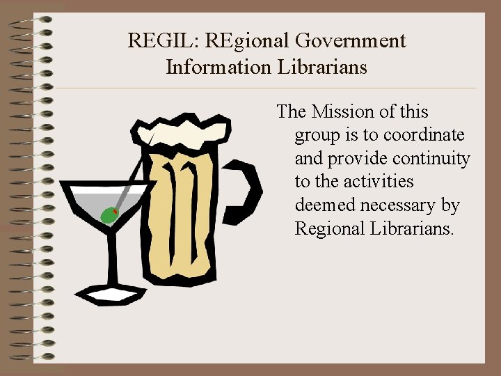 REGIL: REgional Government Information Librarians The Mission of this group is to coordinate and