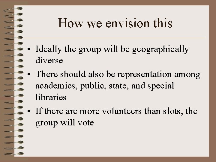How we envision this • Ideally the group will be geographically diverse • There
