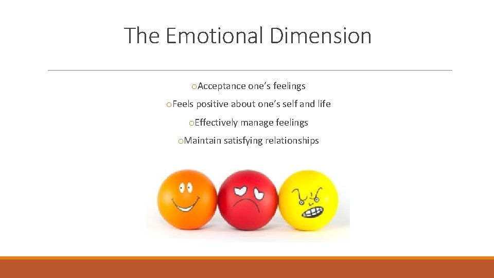 The Emotional Dimension o. Acceptance one’s feelings o. Feels positive about one’s self and