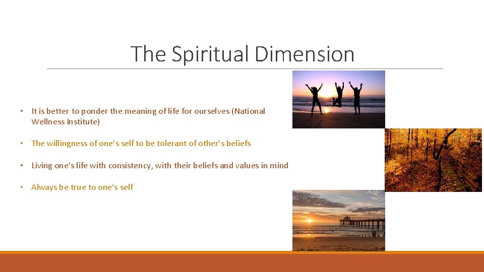 The Spiritual Dimension • It is better to ponder the meaning of life for