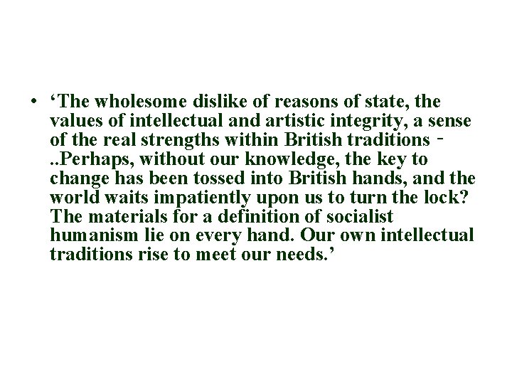  • ‘The wholesome dislike of reasons of state, the values of intellectual and