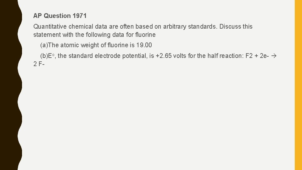 AP Question 1971 Quantitative chemical data are often based on arbitrary standards. Discuss this