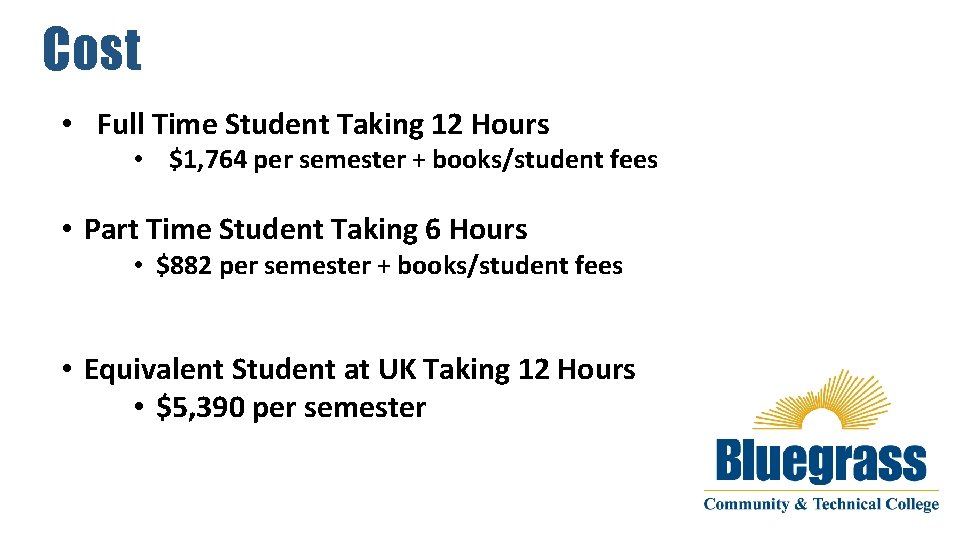 Cost • Full Time Student Taking 12 Hours • $1, 764 per semester +