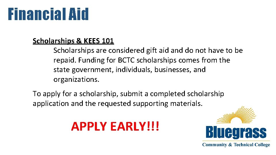 Financial Aid Scholarships & KEES 101 Scholarships are considered gift aid and do not