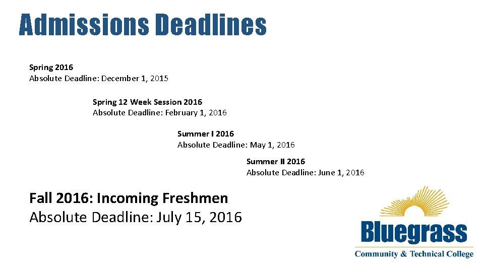 Admissions Deadlines Spring 2016 Absolute Deadline: December 1, 2015 Spring 12 Week Session 2016