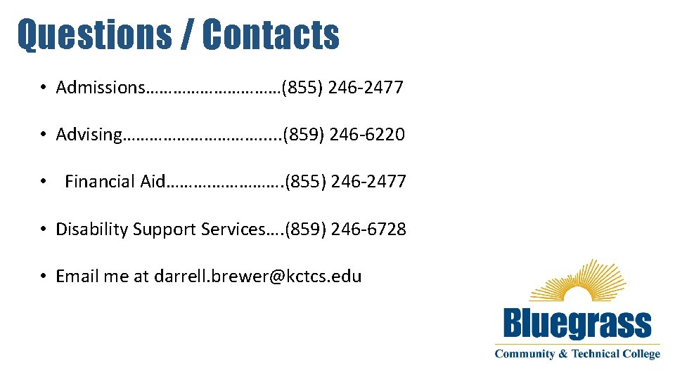 Questions / Contacts • Admissions……………(855) 246 -2477 • Advising……………. . . (859) 246 -6220