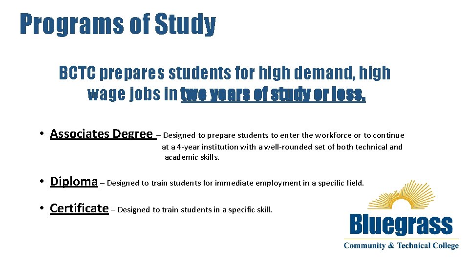 Programs of Study BCTC prepares students for high demand, high wage jobs in two