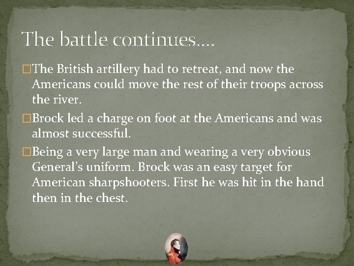 The battle continues. . �The British artillery had to retreat, and now the Americans