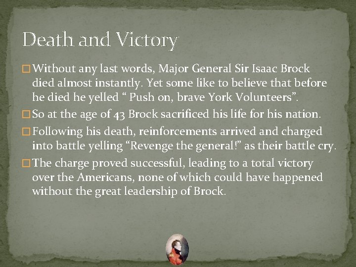 Death and Victory � Without any last words, Major General Sir Isaac Brock died