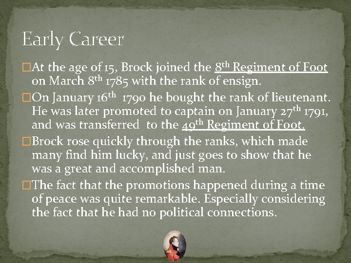 Early Career �At the age of 15, Brock joined the 8 th Regiment of