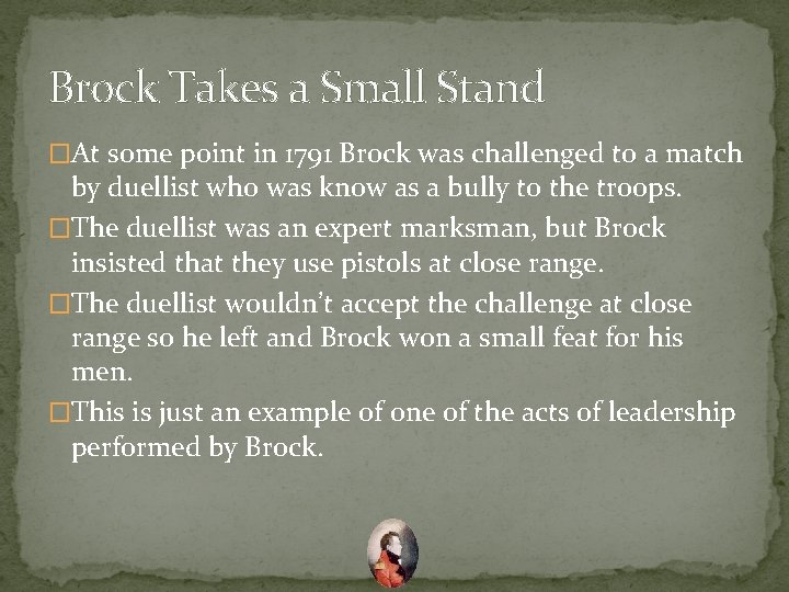 Brock Takes a Small Stand �At some point in 1791 Brock was challenged to