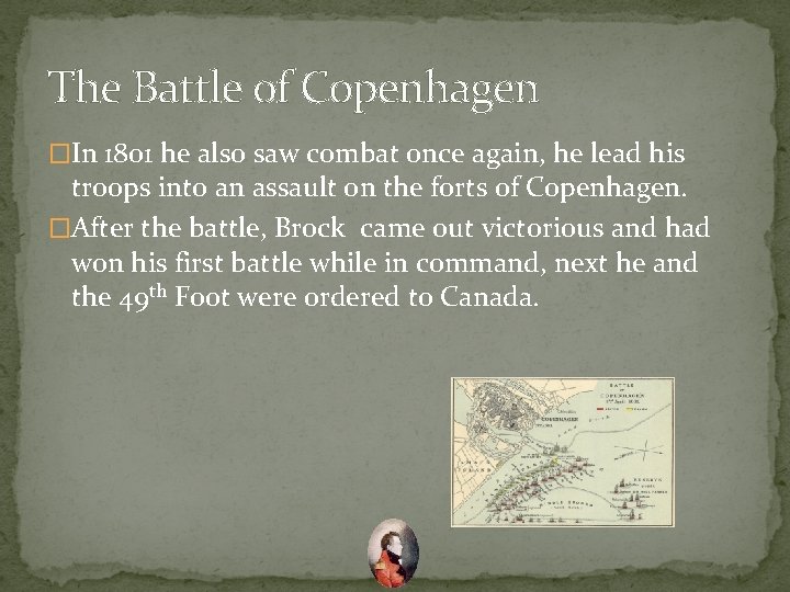 The Battle of Copenhagen �In 1801 he also saw combat once again, he lead