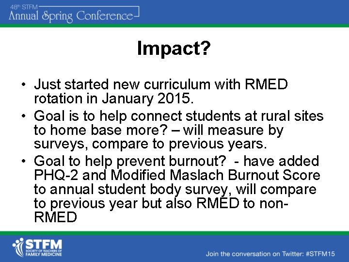 Impact? • Just started new curriculum with RMED rotation in January 2015. • Goal