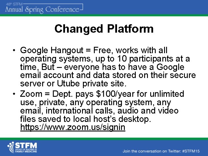 Changed Platform • Google Hangout = Free, works with all operating systems, up to