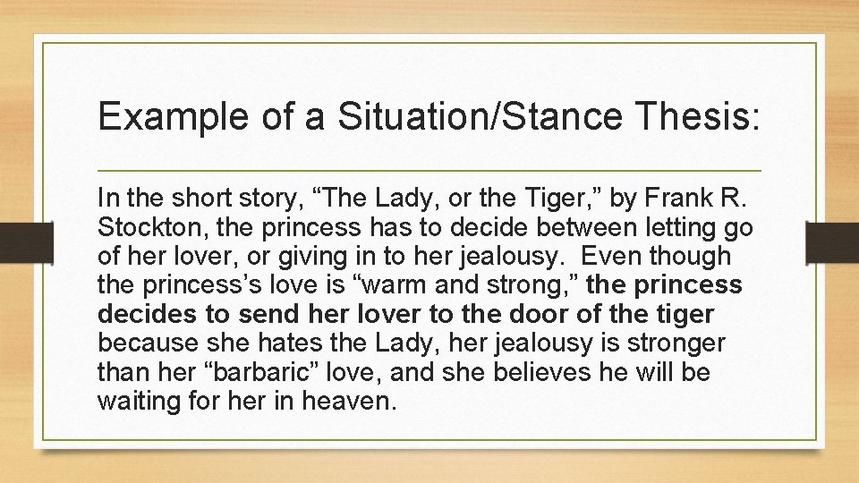 Example of a Situation/Stance Thesis: In the short story, “The Lady, or the Tiger,