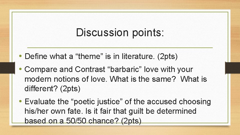 Discussion points: • Define what a “theme” is in literature. (2 pts) • Compare