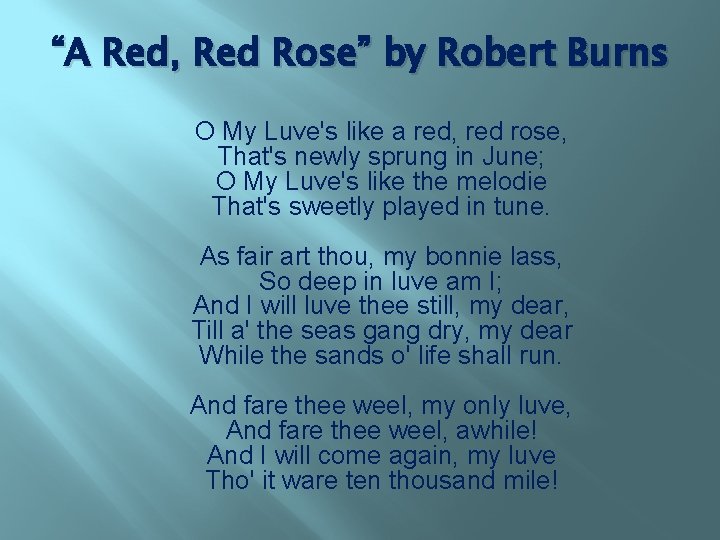 “A Red, Red Rose” by Robert Burns O My Luve's like a red, red