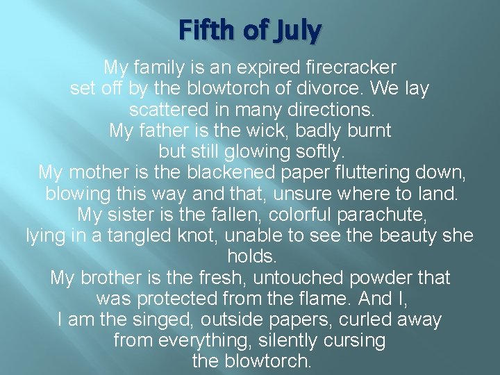 Fifth of July My family is an expired firecracker set off by the blowtorch