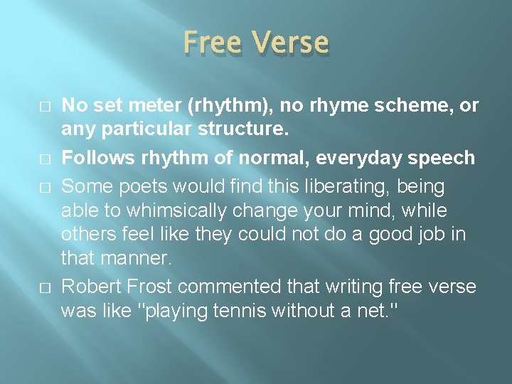 Free Verse � � No set meter (rhythm), no rhyme scheme, or any particular