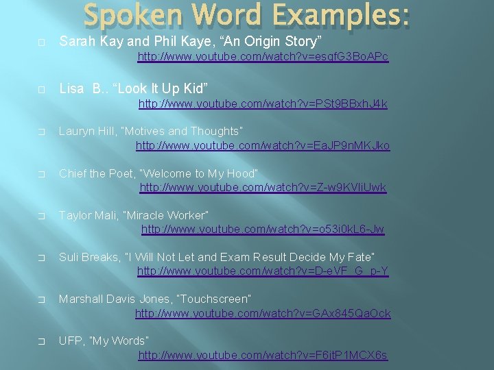 � Spoken Word Examples: Sarah Kay and Phil Kaye, “An Origin Story” http: //www.